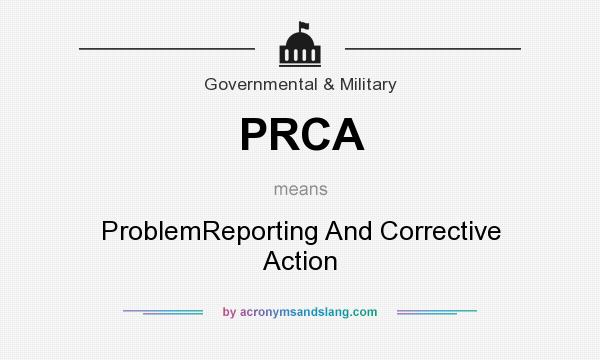 What does PRCA mean? It stands for ProblemReporting And Corrective Action