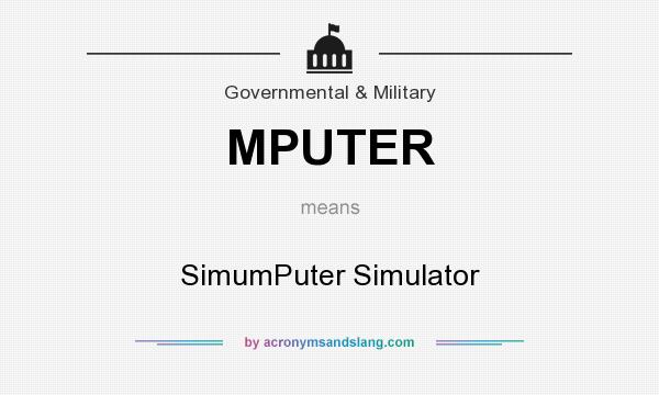What does MPUTER mean? It stands for SimumPuter Simulator