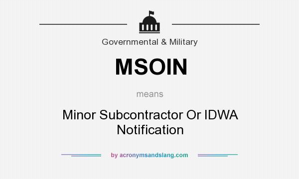 What does MSOIN mean? It stands for Minor Subcontractor Or IDWA Notification