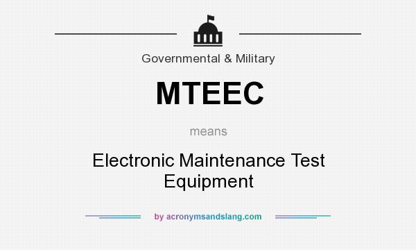 What does MTEEC mean? It stands for Electronic Maintenance Test Equipment