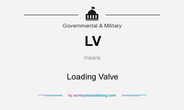 What does LV mean? It stands for Loading Valve