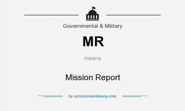 What does MR mean? It stands for Mission Report