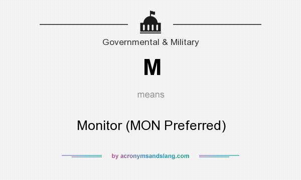 What does M mean? It stands for Monitor (MON Preferred)