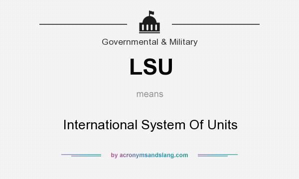 What does LSU mean? It stands for International System Of Units