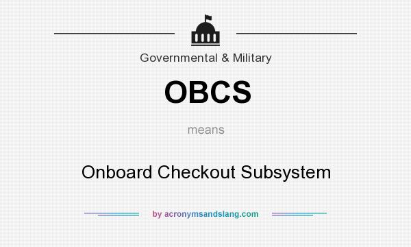 What does OBCS mean? It stands for Onboard Checkout Subsystem