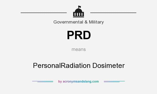 What does PRD mean? It stands for PersonalRadiation Dosimeter