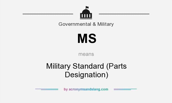 What does MS mean? It stands for Military Standard (Parts Designation)