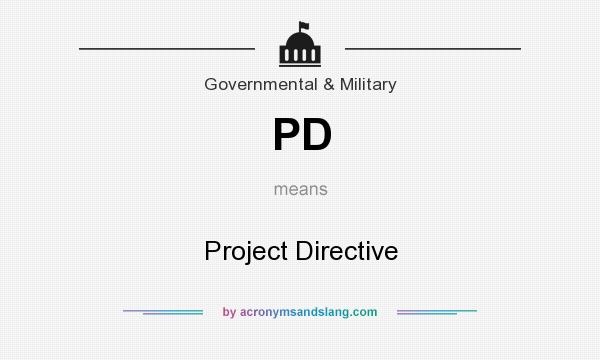 What does PD mean? It stands for Project Directive