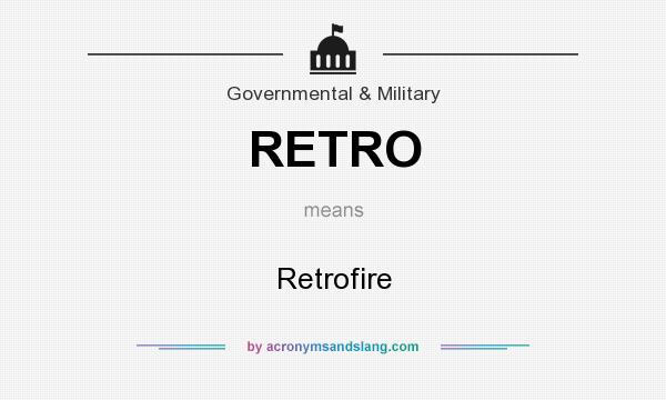 What does RETRO mean? It stands for Retrofire