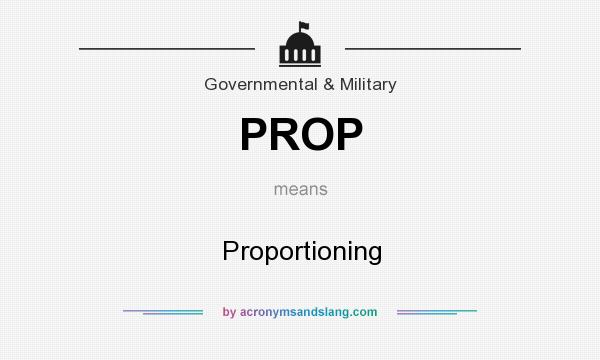 What does PROP mean? It stands for Proportioning