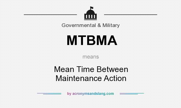 What does MTBMA mean? It stands for Mean Time Between Maintenance Action