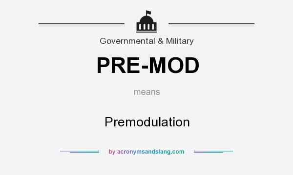 What does PRE-MOD mean? It stands for Premodulation