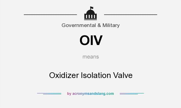 What does OIV mean? It stands for Oxidizer Isolation Valve