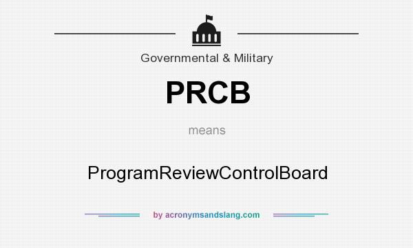 What does PRCB mean? It stands for ProgramReviewControlBoard