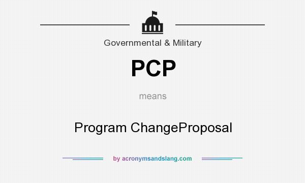 What does PCP mean? It stands for Program ChangeProposal
