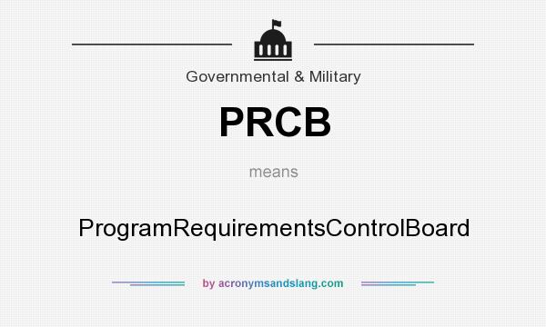 What does PRCB mean? It stands for ProgramRequirementsControlBoard