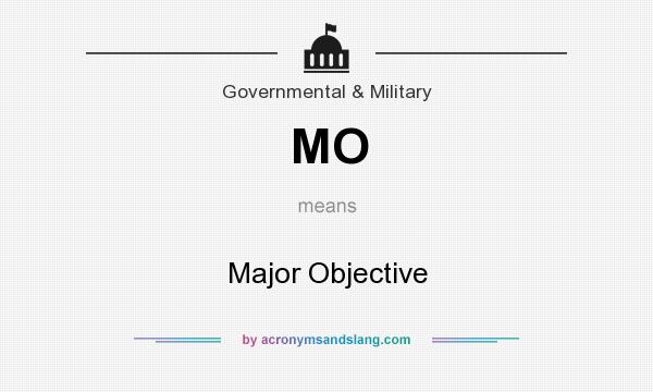 What does MO mean? It stands for Major Objective