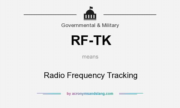 What does RF-TK mean? It stands for Radio Frequency Tracking