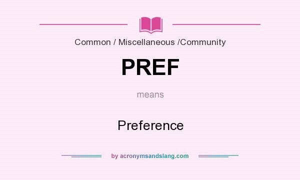 What does PREF mean? It stands for Preference