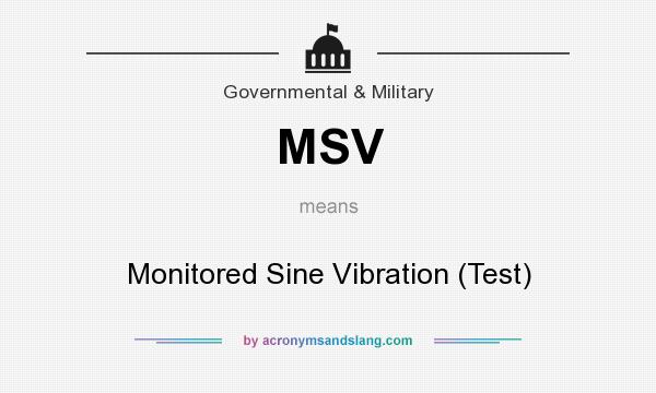 What does MSV mean? It stands for Monitored Sine Vibration (Test)