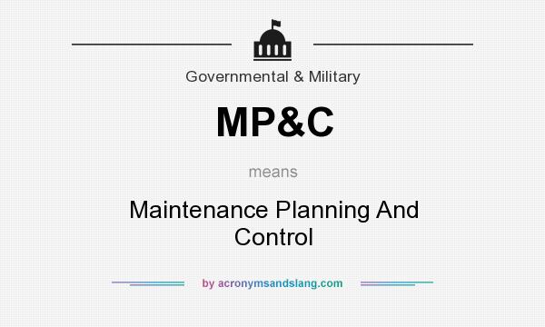 What does MP&C mean? It stands for Maintenance Planning And Control
