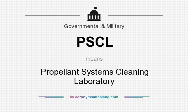 What does PSCL mean? It stands for Propellant Systems Cleaning Laboratory