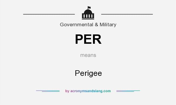 What does PER mean? It stands for Perigee