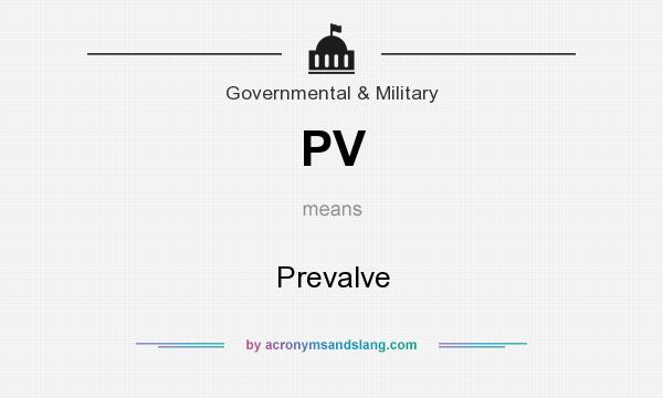 What does PV mean? It stands for Prevalve
