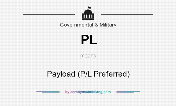 What does PL mean? It stands for Payload (P/L Preferred)