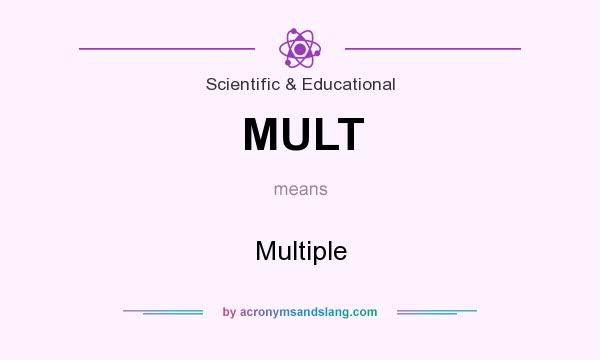What does MULT mean? It stands for Multiple