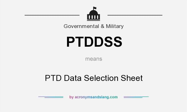What does PTDDSS mean? It stands for PTD Data Selection Sheet