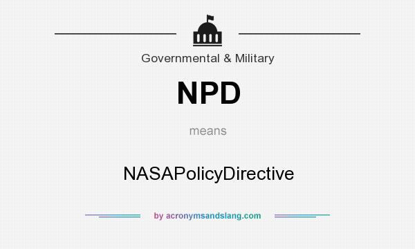 What does NPD mean? It stands for NASAPolicyDirective