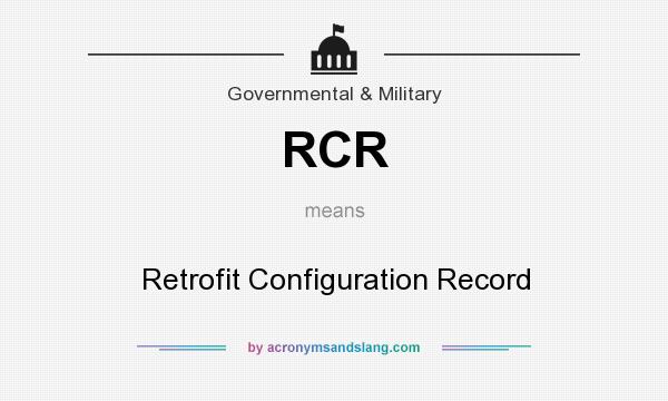 What does RCR mean? It stands for Retrofit Configuration Record