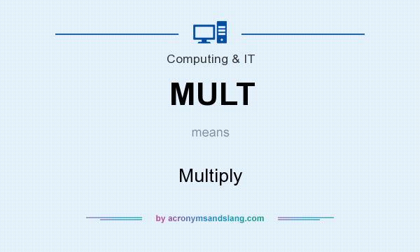 What does MULT mean? It stands for Multiply