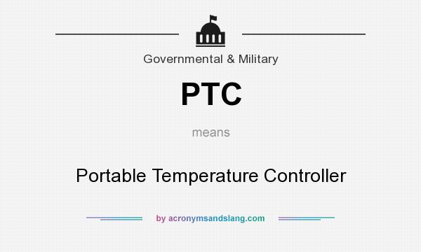 What does PTC mean? It stands for Portable Temperature Controller