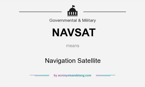 What does NAVSAT mean? It stands for Navigation Satellite