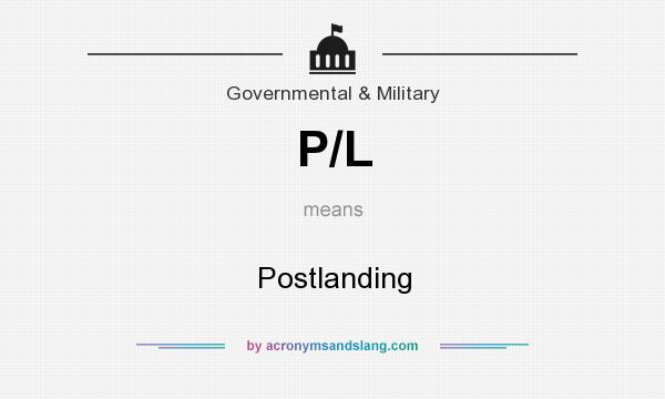 What does P/L mean? It stands for Postlanding