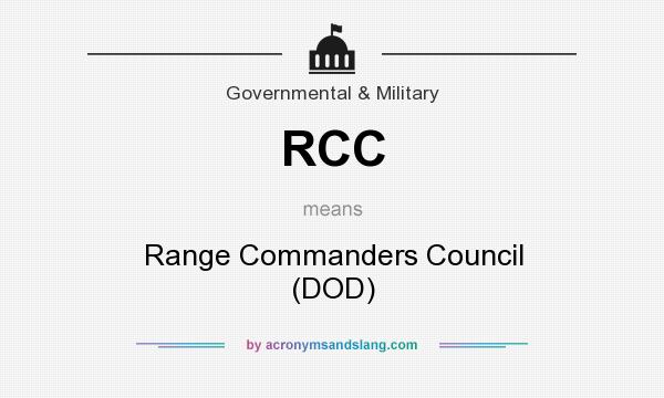 What does RCC mean? It stands for Range Commanders Council (DOD)