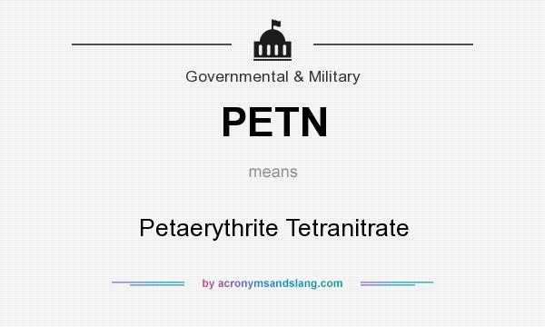 What does PETN mean? It stands for Petaerythrite Tetranitrate