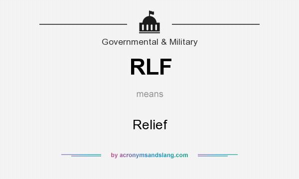 What does RLF mean? It stands for Relief