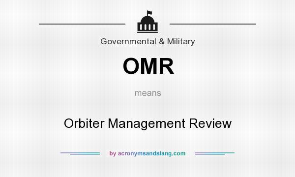 What does OMR mean? It stands for Orbiter Management Review
