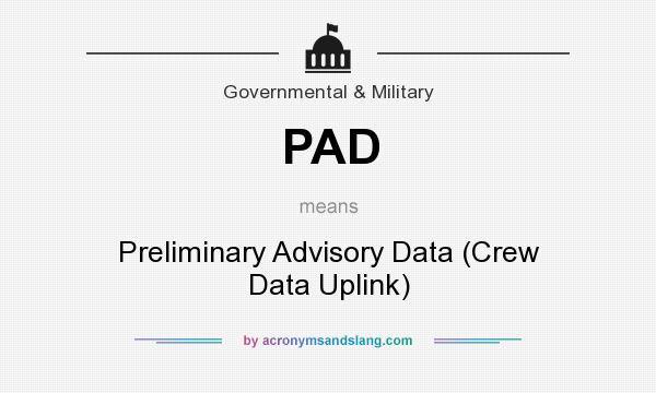 What does PAD mean? It stands for Preliminary Advisory Data (Crew Data Uplink)