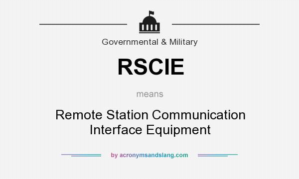 What does RSCIE mean? It stands for Remote Station Communication Interface Equipment