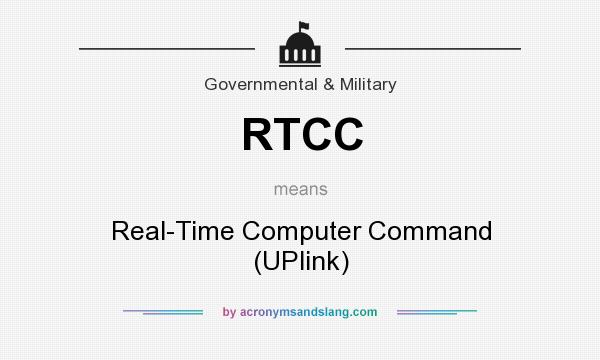 What does RTCC mean? It stands for Real-Time Computer Command (UPlink)