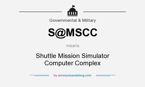 What does S@MSCC mean? It stands for Shuttle Mission Simulator Computer Complex