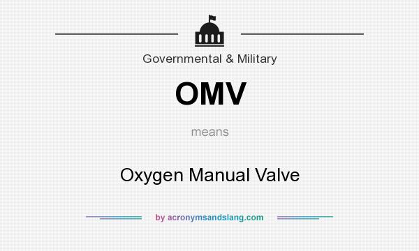 What does OMV mean? It stands for Oxygen Manual Valve