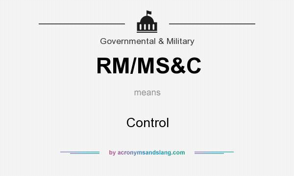 What does RM/MS&C mean? It stands for Control