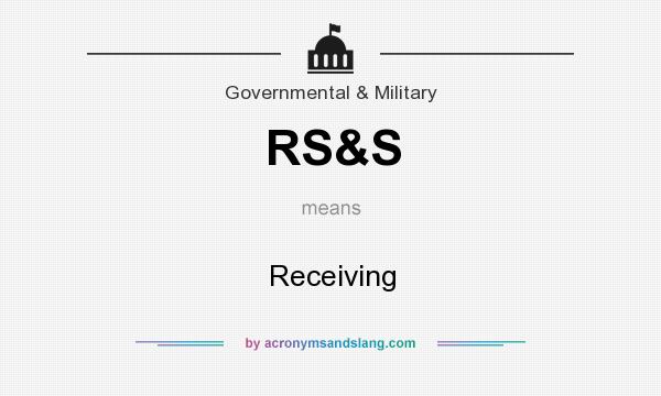 What does RS&S mean? It stands for Receiving