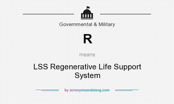 What does R mean? It stands for LSS Regenerative Life Support System