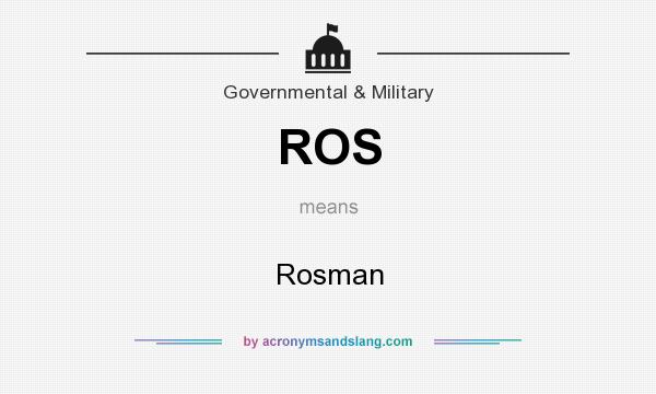 What does ROS mean? It stands for Rosman